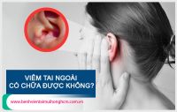 Giải đáp thắc mắc: Viêm tai ngoài có chữa được không?